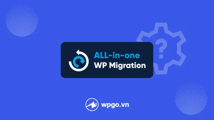Cách dùng plugin All-in-One WP để sao lưu website WordPress